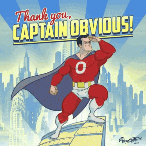 Thank you Captain Obvious